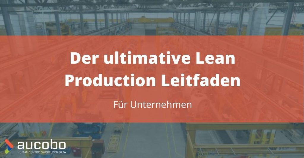 Der ultimative Lean Production Leitfaden für Unternehmen